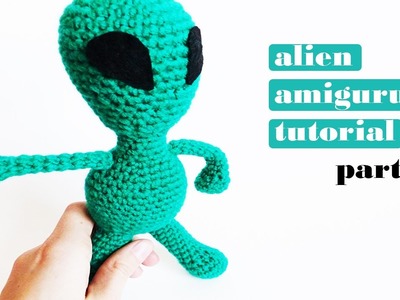 How to Make an Alien Crochet Amigurumi Part 1