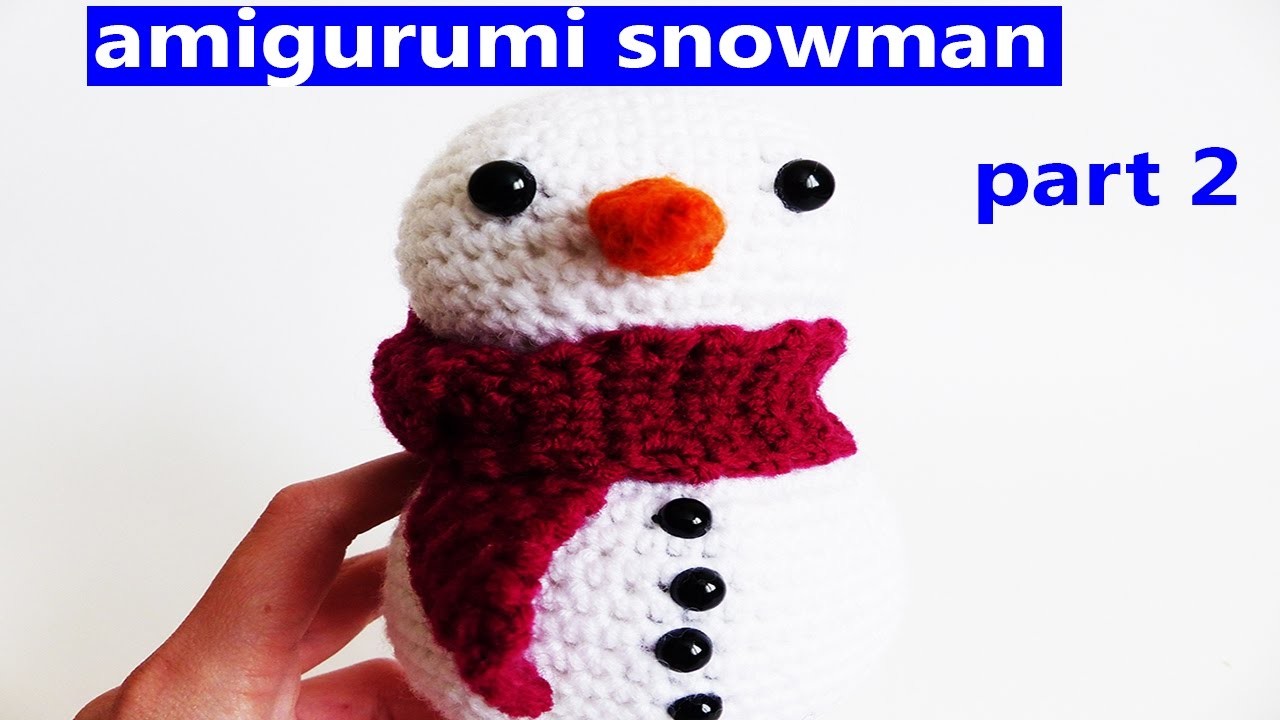 How to Make Snowman Crochet Amigurumi Part 2