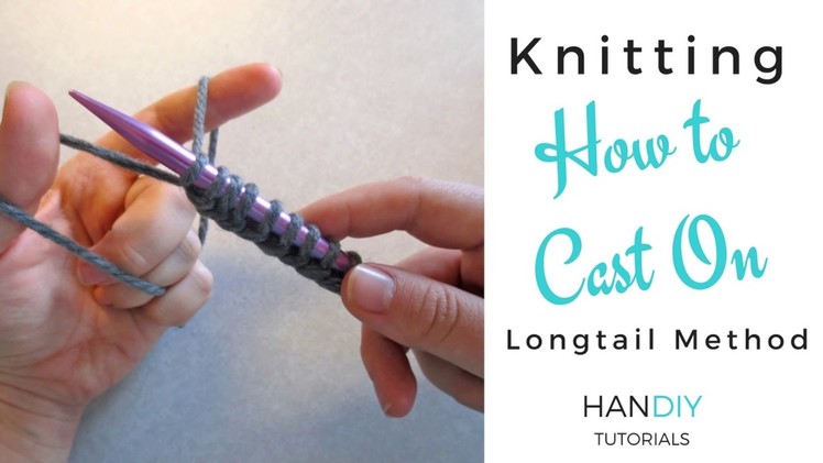 Knitting 101: How to Cast On (Easy Long Tail Method)