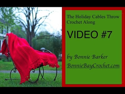 The Holiday Cables Throw Crochet Along VIDEO #7 by Bonnie Barker