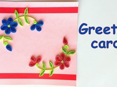 DIY - How to make beautiful quilling greeting card?