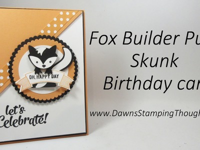 Fox Builder Punch  Skunk Birthday card using Stampin'Up! Products