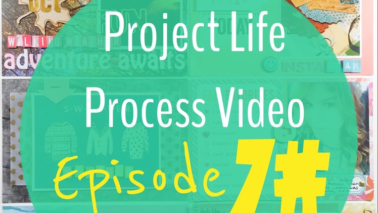 Project Life Process Video Episode 7#