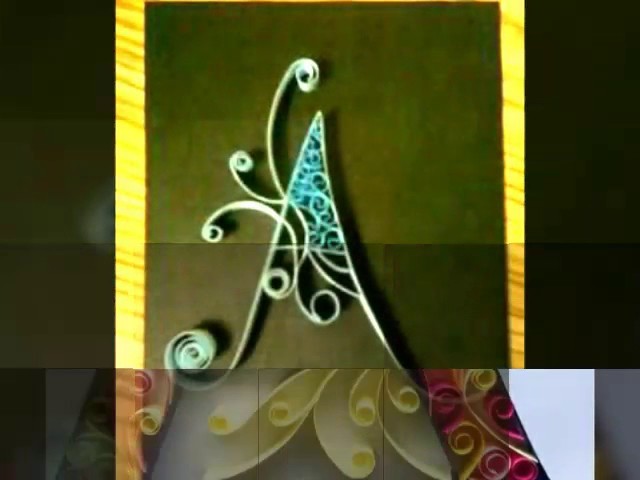Types  of  Letter  ‘A' QUILLING . . 