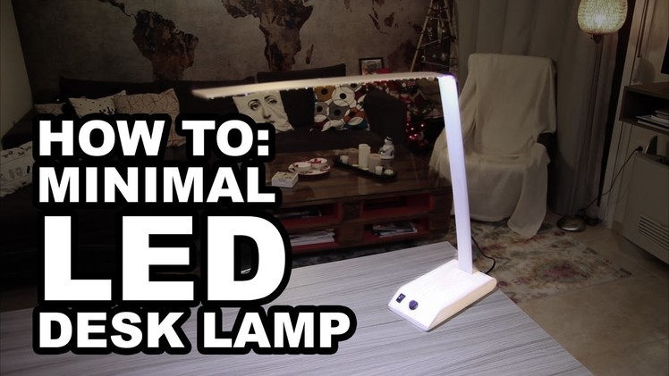 How to: DIY Minimal LED desk lamp