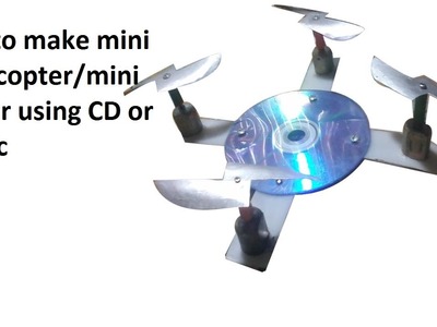 How to make mini Quadcopter. mini drone using CD or plastic