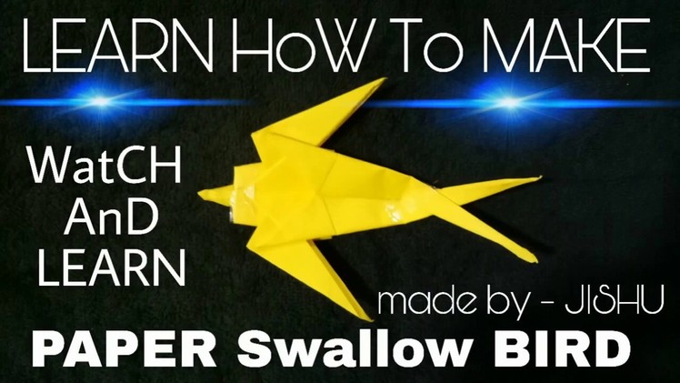 PAPER SWALLOW- LEARN HOW TO MAKE --IN 3D AND 2D-{HINDI, ENGLISH}-BY JISHU MAYRA(2K17) ORIGAMI CRAFT