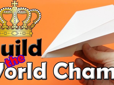 Build a WORLD CHAMPION Paper Airplane