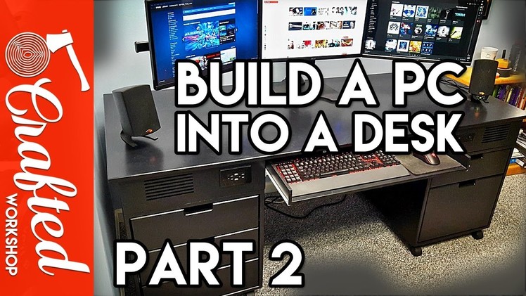 Building A Computer Desk. DIY Desk PC, Part 2