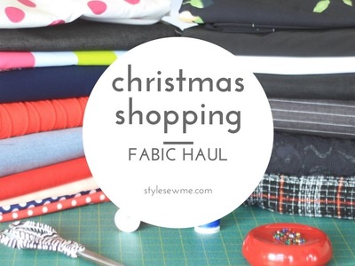 Christmas Shopping | Fabric Haul