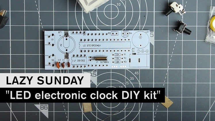 LAZY SUNDAY: LED electronic clock DIY kit