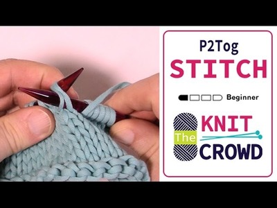 Let's Knit: Purl 2 Together - P2 Tog