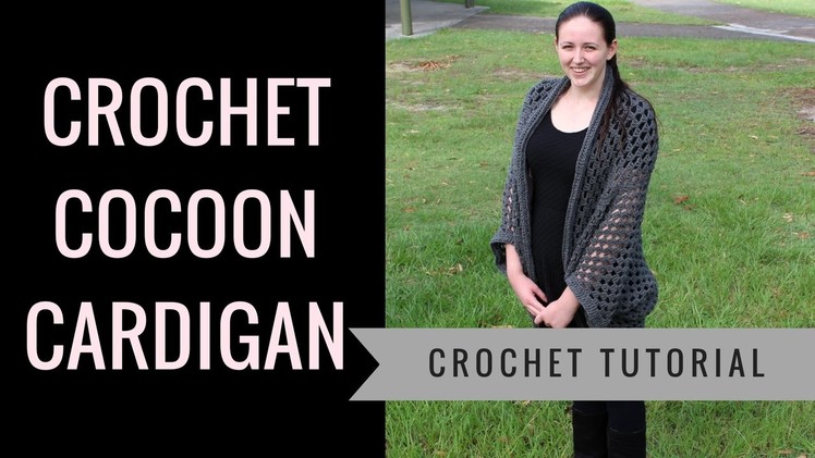 Crochet Tutorial: How To Crochet A Cocoon Cardigan Part 2
