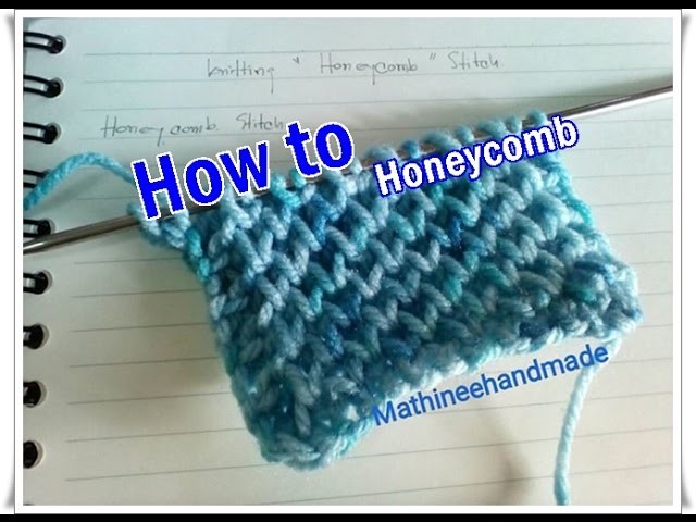 How to Knitting basic. วิธีถักนิตติ้งลาย Honeycomb _ Mathineehandmade