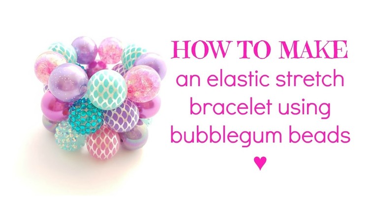 HOW TO MAKE a Bubblegum Bracelet | Using Stretch Elastic & Bubblegum Beads