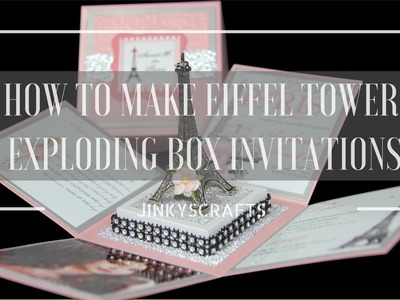 HOW TO MAKE DIY EIFFEL TOWER EXPLODING BOX INVITATION