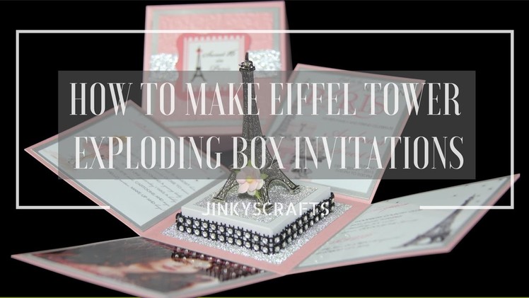 HOW TO MAKE DIY EIFFEL TOWER EXPLODING BOX INVITATION