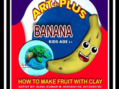 ART+PLUS - B for BANANA HOW TO MAKE FRUIT WITH CLAY MODELING FOR KIDS AGE 3 PLUS