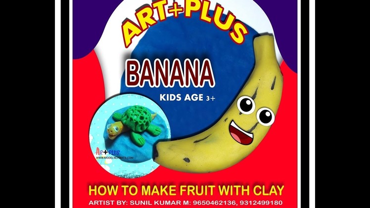 ART+PLUS - B for BANANA HOW TO MAKE FRUIT WITH CLAY MODELING FOR KIDS AGE 3 PLUS
