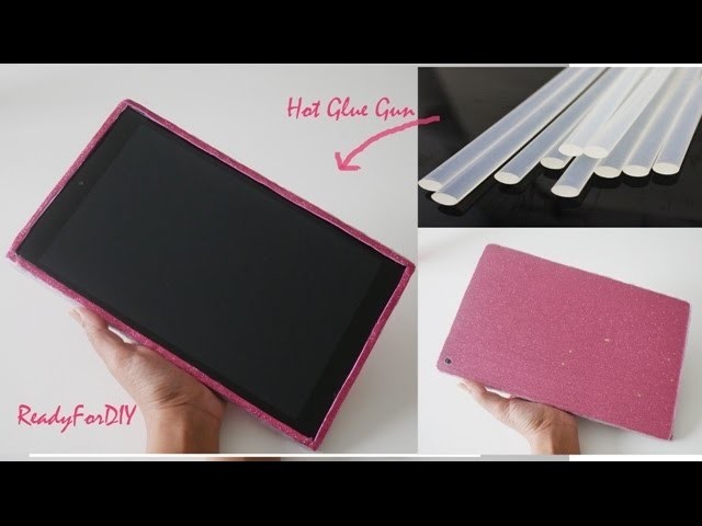 DIY Hot Glue Gun & Clear Plastic Tablet Cover | Tablet Case