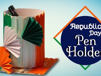 DIY Republic Day Pen Holder | Easy To Make Crafts