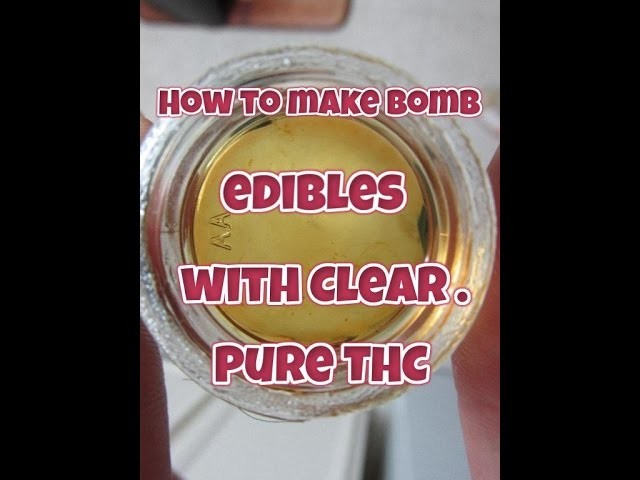How to make super potent edibles with pure thc Cannabis .(The Clear )