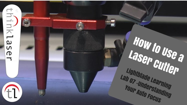 How To Use a Laser Cutter - Lightblade Learning Lab 07 Understanding Your Auto Focus