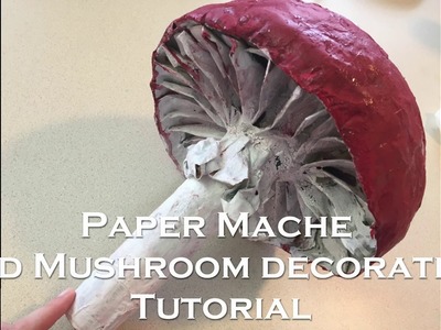 Paper Mache Red Mushroom Decoration Tutorial
