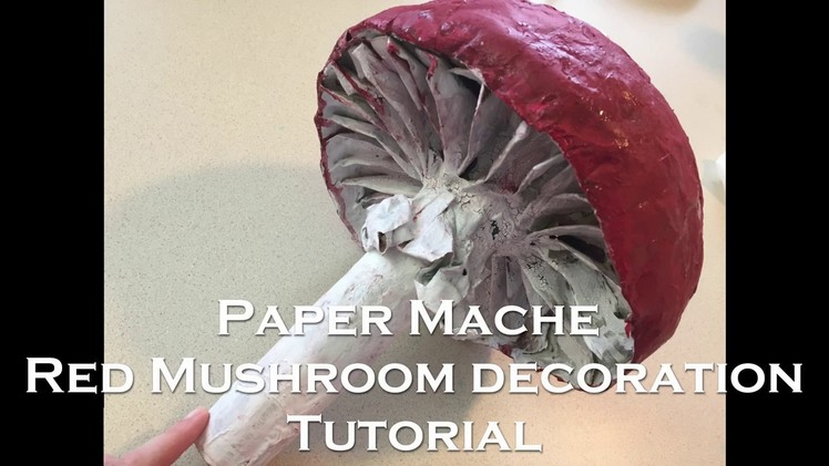 Paper Mache Red Mushroom Decoration Tutorial