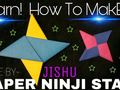 PAPER NINJA STAR-LEARN HOW TO MAKE-IN 3D-BY JISHU MAYRA--(2K17) ORIGAMI CRAFT