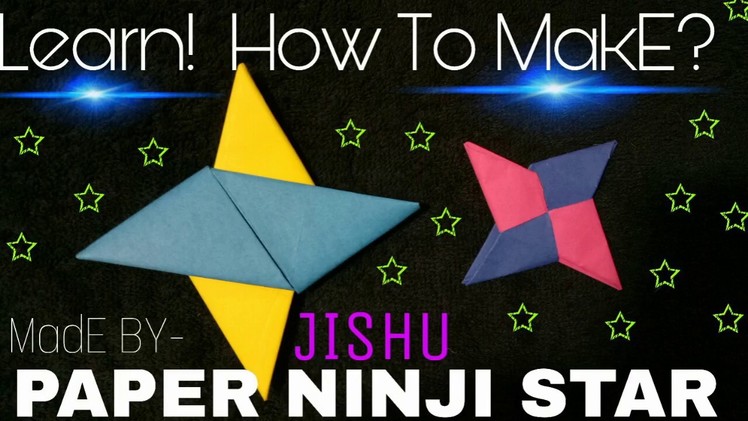 PAPER NINJA STAR-LEARN HOW TO MAKE-IN 3D-BY JISHU MAYRA--(2K17) ORIGAMI CRAFT