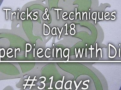 31Days: Tricks & Techniques: Day18 Basic Paper Piecing with Dies
