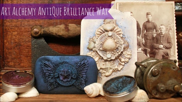 Art Alchemy Antique Brilliance Wax - video guide and tutorial