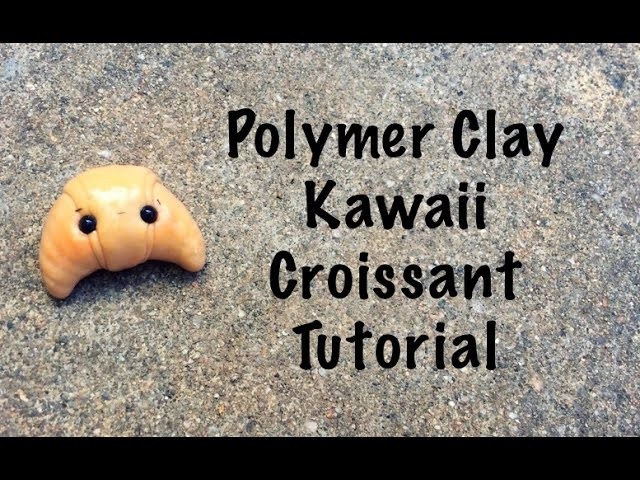 Polymer Clay Croissant Tutorial