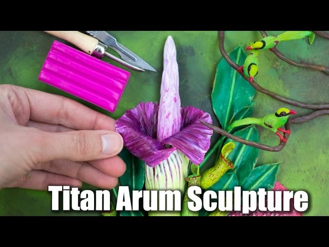 How to Sculpt Plants, Polymer Clay. Arum Titan Sculpture, Amorphophallus titanum