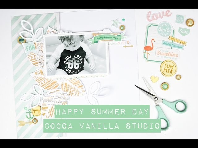 Scrapbook Process Video - Happy Summer Days; Cocoa Vanilla Studio