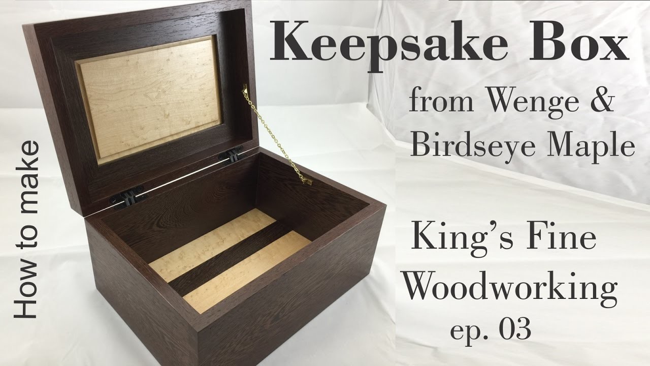 03 How to Make a Keepsake box from Wenge and Birdseye Maple