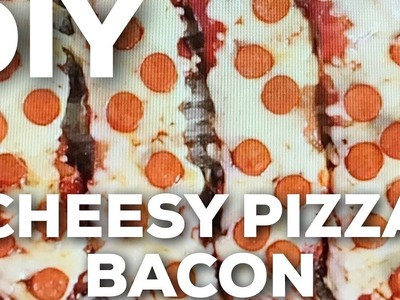 DIY CHEESY PIZZA BACON [BONUS BACON]