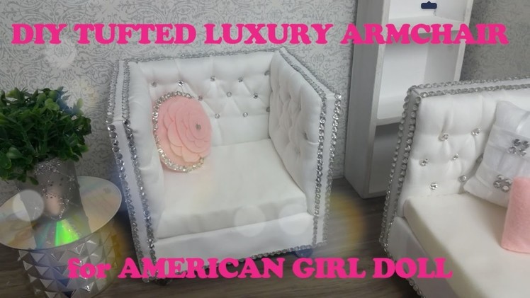 DIY TUFTED LUXURY ARMCHAIR for AMERICAN GIRL DOLL