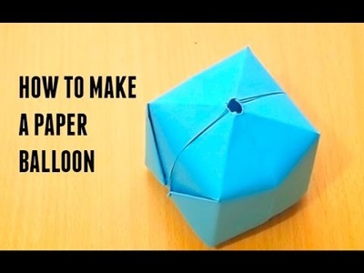HOW TO MAKE A PAPER BALLOON