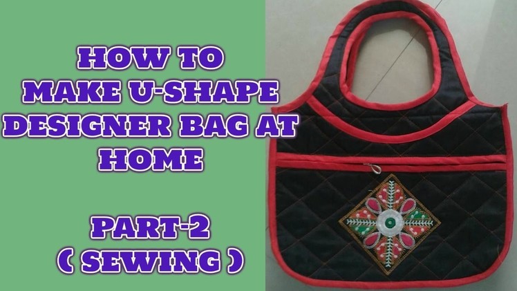 How to make u-shape designer bag at home part 2 (sewing)