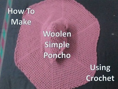 How To Make Woolen Simple Ponchu Using Crochet [HINDI]