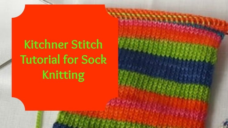 Kitchner Stitch Tutorial for Sock Knitting