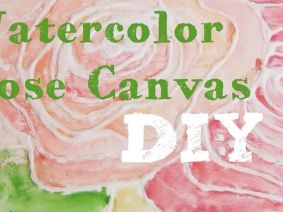 Rose Watercolor Canvas ♥ DIY