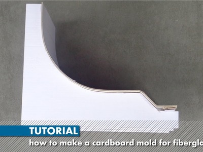 Tutorial: how to make a cardboard mold for fiberglass