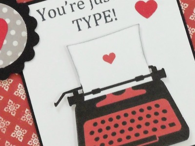 "YOU'RE JUST MY TYPE!" VALENTINE CARD ~ PAPER PLAY SKETCH #32
