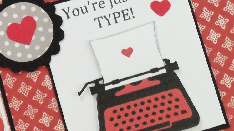 "YOU'RE JUST MY TYPE!" VALENTINE CARD ~ PAPER PLAY SKETCH #32