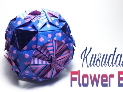 FLOWER BALL ORIGAMI TUTORIAL | KUSUDAMA BALL
