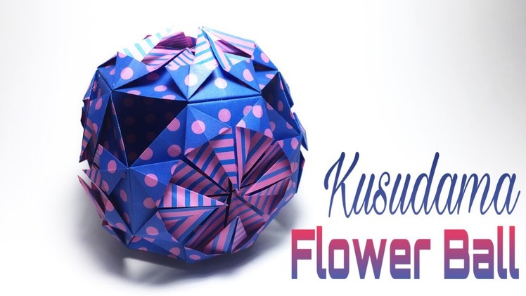 FLOWER BALL ORIGAMI TUTORIAL | KUSUDAMA BALL