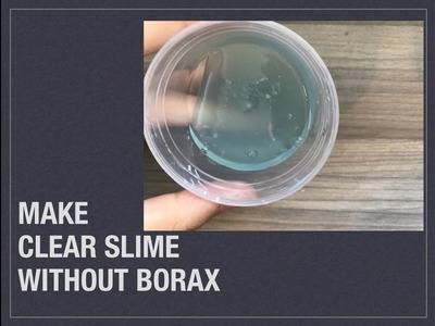 Make clear slime with only two ingredients!100% without borax and baking soda